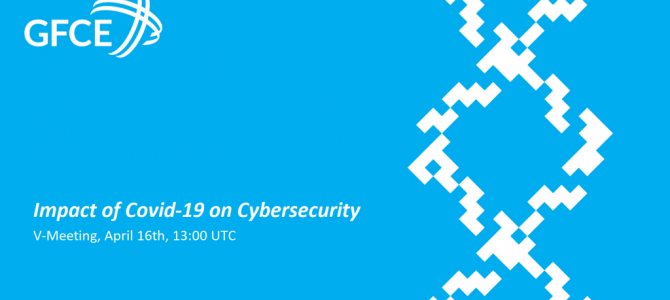 16 aprilie/Impact of Covid-19 on Cybersecurity – GFCE