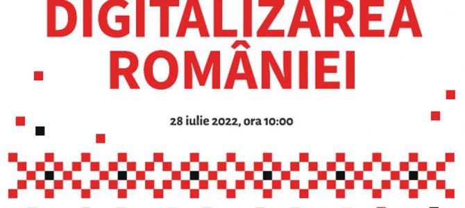 28 iulie / Digitatizarea Romaniei